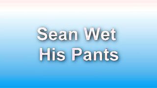 Sean Wet His Pants.mp4